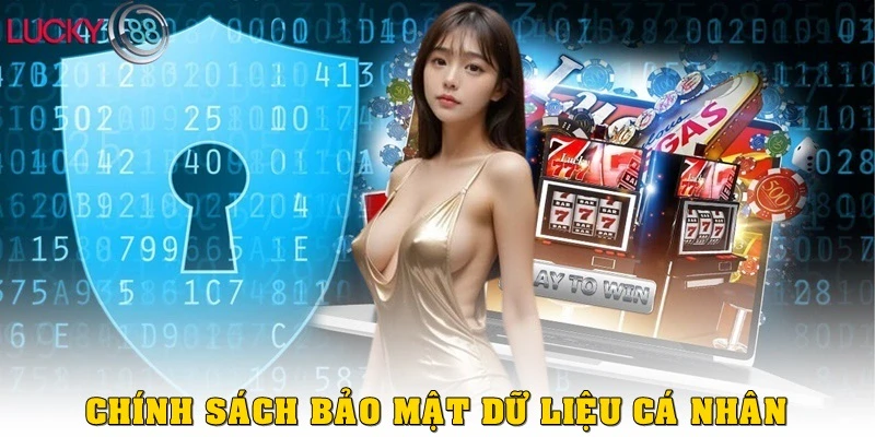Chính sách bảo mật LUCKY88 về dữ liệu cá nhân