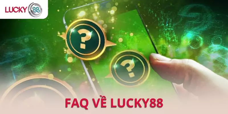 Giải đáp những câu hỏi phổ biến từ tân binh về Lucky88