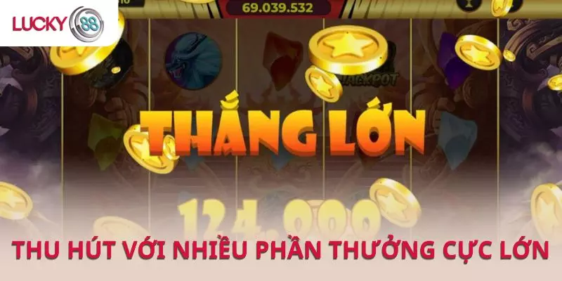 Nổ hũ LUCKY88 thu hút với nhiều phần thưởng cực lớn